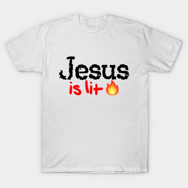 Jesus is Lit! T-Shirt by MysticTimeline